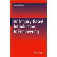 An Inquiry-Based Introduction to Engineering by Michelle Blum, 9783030914707