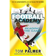 Football Academy: Reading the Game by Palmer, Tom, 9780141324708