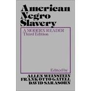 American Negro Slavery A Modern Reader by Weinstein, Allen; Gatell, Frank Otto; Sarasohn, David, 9780195024708