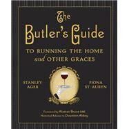 The Butler's Guide to Running the Home and Other Graces by Ager, Stanley; St. Aubyn, Fiona, 9780385344708