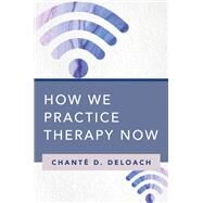 How We Practice Therapy Now by DeLoach, Chant D., 9780393714708