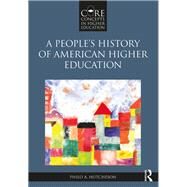 A Peoples History of American Higher Education by Hutcheson; Philo, 9780415894708