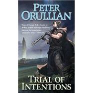 Trial of Intentions by Orullian, Peter, 9780765364708