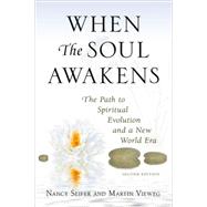 When the Soul Awakens The Path to Spiritual Evolution and a New World Era by Seifer, Nancy; Vieweg, Martin, 9780982004708