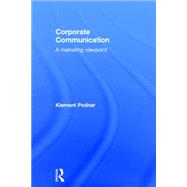 Corporate Communication: A Marketing Viewpoint by Podnar; Klement, 9781138804708