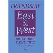 Friendship East and West: Philosophical Perspectives by Leaman,Oliver, 9781138974708
