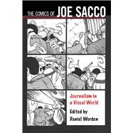The Comics of Joe Sacco by Worden, Daniel, 9781496814708