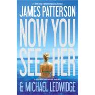 Now You See Her by Patterson, James; Ledwidge, Michael, 9780446574709