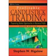 Profitable Candlestick Trading Pinpointing Market Opportunities to Maximize Profits by Bigalow, Stephen W., 9780470924709