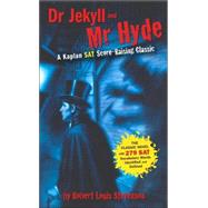 Dr. Jekyll and Mr. Hyde : A Kaplan SAT Score-Raising Classic by Robert Louis Stevenson, 9780743264709