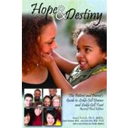 Hope and Destiny : The Patient and Parent's Guide to Sickle Cell Disease and Sickle Cell Trait by Platt, Allan F., Jr., 9780984144709