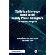 Statistical Inference based on the Density Power Divergence by Ayanendranath Basu; Abhik Ghosh; Leandro Pardo, 9781040474709