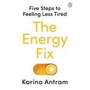 Fix Your Fatigue 5 Steps to Regaining Your Energy by Antram, Karina, 9781405954709