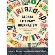 Global Literary Journalism by Keeble, Richard Lance; Tulloch, John, 9781433124709
