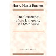 The Conscience of the University, and Other Essays by Ransom, Harry Huntt; Ransom, Hazel H., 9781477304709