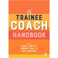 The Trainee Coach Handbook by Watts, Mary; Bor, Robert; Florance, Ian Florance, 9781526424709