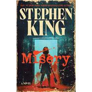 Misery A Novel by King, Stephen, 9781668094709