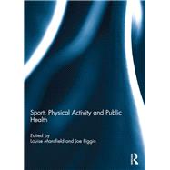 Sport, Physical Activity and Public Health by Mansfield, Louise; Piggin, Joe, 9780367264710