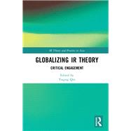 Globalizing Ir Theory by Qin, Yaqing, 9780367404710