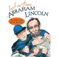 Just in Time, Abraham Lincoln by Polacco, Patricia, 9780399254710