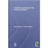 Creative Learning in the Primary School by Jeffrey; Bob, 9780415464710