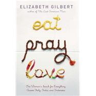 Eat, Pray, Love : One Woman's Search for Everything Across Italy, India and Indonesia by Gilbert, Elizabeth, 9780670034710