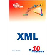 Sams Teach Yourself XML in 10 Minutes by Watt, Andrew H., 9780672324710