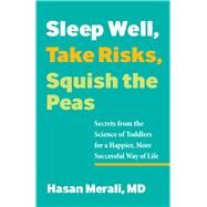 Sleep Well, Take Risks, Squish the Peas by Hasan  Merali, 9780757324710