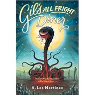 Gil's All Fright Diner by Martinez, A. Lee, 9780765314710