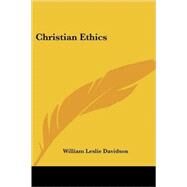 Christian Ethics by Davidson, William Leslie, 9781428614710