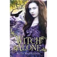 A Witch Alone by Warburton, Ruth, 9781444904710