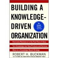 Building a Knowledge-Driven Organization by Buckman, Robert, 9780071384711