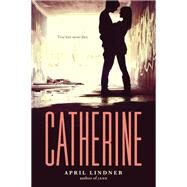 Catherine by April Lindner, 9780316214711