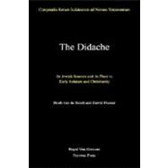 The Didache: Its Jewish Sources and Its Place in Early Judaism and Christianity by Van de Sandt, Huub, 9780800634711