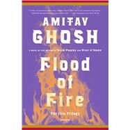 Flood of Fire A Novel by Ghosh, Amitav, 9781250094711
