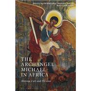 The Archangel Michael in Africa by Gilhus, Ingvild Saelid; Tsakos, Alexandros; Wright, Marta Camilla, 9781350084711