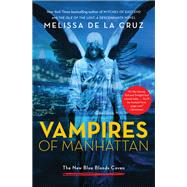 Vampires of Manhattan The New Blue Bloods Coven by de la Cruz, Melissa, 9781401324711