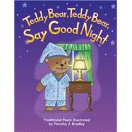 Teddy Bear, Teddy Bear, Say Goodnight by Bradley, Timothy J., 9781433314711