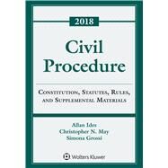 2018 Civil Procedure: Constitution, Statutes, Rules, and Supplemental Materials (Supplements) by Ides, Allen; May, Christopher N.; Grossi, Simona, 9781454894711