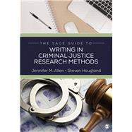 The Sage Guide to Writing in Criminal Justice Research Methods by Allen, Jennifer M.; Hougland, Steven, 9781544364711