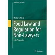 Food Law and Regulation for Non-Lawyers by Sanchez, Marc C., 9783319124711