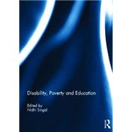 Disability, Poverty and Education by Singal; Nidhi, 9780415824712