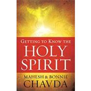 Getting to Know the Holy Spirit by Chavda, Mahesh; Chavda, Bonnie; Skaggs, Ricky, 9780800794712