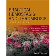 Practical Hemostasis and Thrombosis by Key, Nigel S.; Makris, Michael; Lillicrap, David, 9781118344712