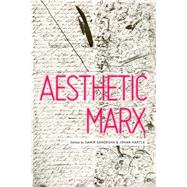 Aesthetic Marx by Gandesha, Samir; Hartle, Johan F., 9781350074712