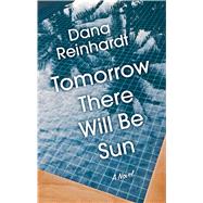 Tomorrow There Will Be Sun by Reinhardt, Dana, 9781432864712
