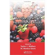 Anthocyanins in Health and Disease by Wallace; Taylor C., 9781439894712