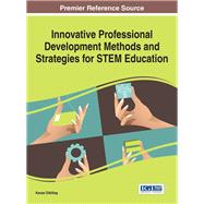 Innovative Professional Development Methods and Strategies for Stem Education by Dikilitas, Kenan, 9781466694712