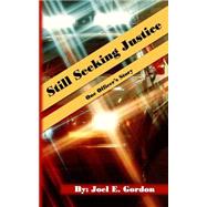 Still Seeking Justice by Gordon, Joel E., 9781497384712