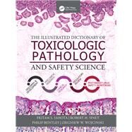 Illustrated Dictionary of Toxicologic Pathology and Safety Assessment by Sahota; Pritam S., 9781498754712